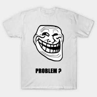 Problem ? (Black Text) T-Shirt